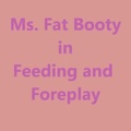 2012.01.25 Mr. Fat Booty - Feeding and Foreplay