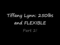 Tiffany Lynn 250lbs and FLEXIBLE!! (Part 2!)