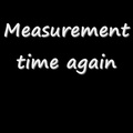 Measure Me Again...