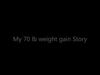 My origional weight gain video