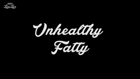 Luna Love unhealthy fatty