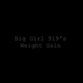 Big Girl 919's Weight Gain