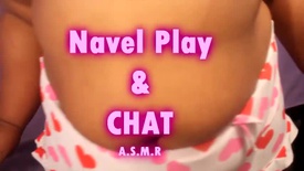 ASMR - Navel Play &amp; CHAT ( normal speaking voice)