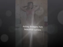 Ashley Bridges has beautiful curves and large beautiful brea
