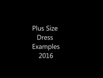 Some plus size dress examples 2016