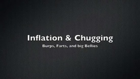 Burps, Farts, Inflation &amp; Chugging