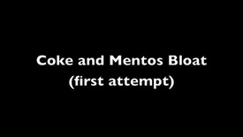 Coke &amp; Mentos Bloat (Low)