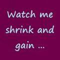 Watch me shrink and gain (in bikini)