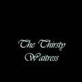 The Thirsty Waitress-3p7sOUAEXKA
